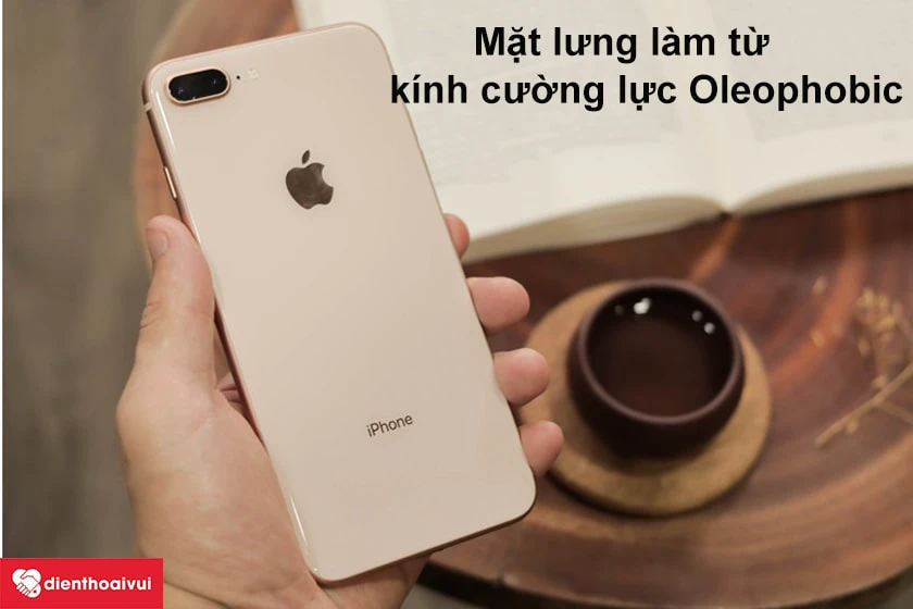 iPhone 8 Plus &ndash; Mặt lưng l&agrave;m từ k&iacute;nh cường lực Oleophobic