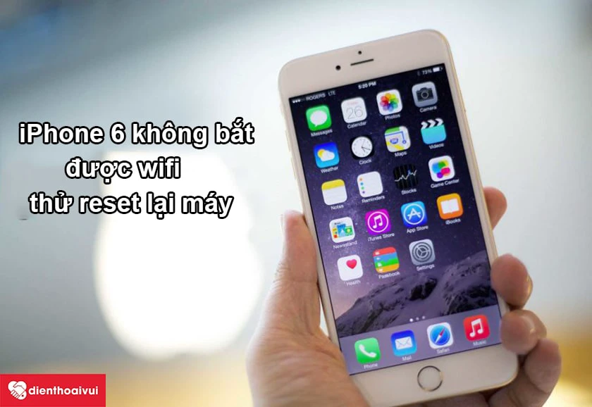 C&aacute;ch xử l&yacute; lỗi kh&ocirc;ng kết nối được wifi iPhone 6