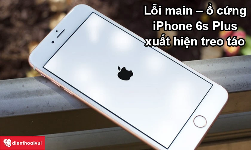 Có nên sửa main - ổ cứng iPhone 6s Plus