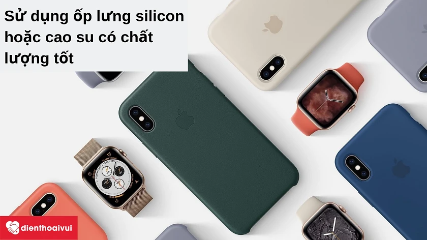 Sử dụng ốp lưng chất lượng cao