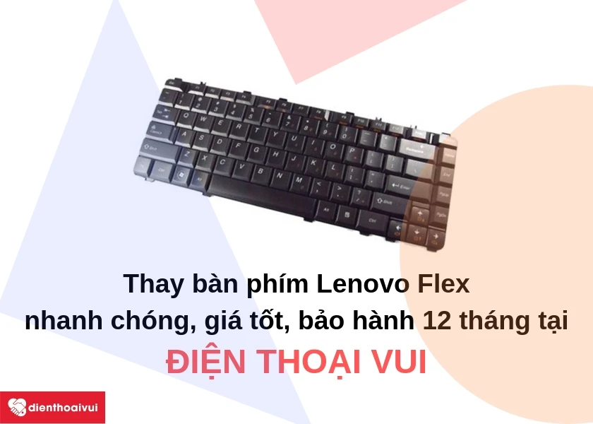 Thay b&agrave;n ph&iacute;m laptop Lenovo Flex ch&iacute;nh h&atilde;ng, uy t&iacute;n, lấy ngay trong 1 giờ