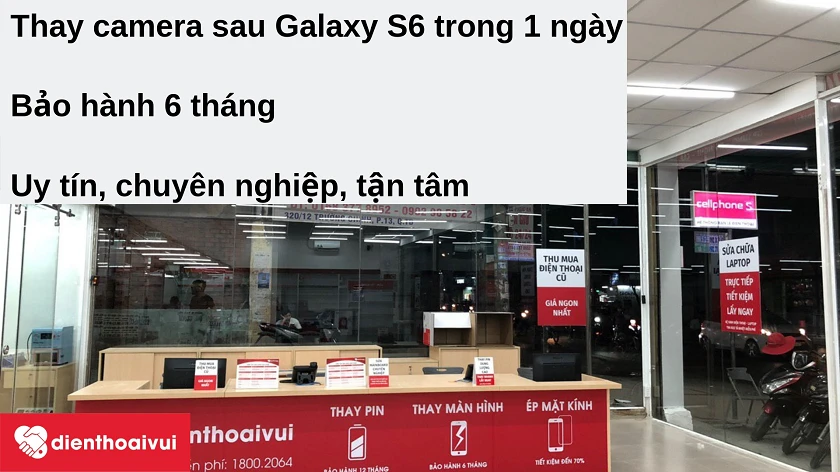 Dịch vụ thay camera sau Samsung Galaxy S6 nhanh chóng, giá rẻ tại Điện Thoại Vui