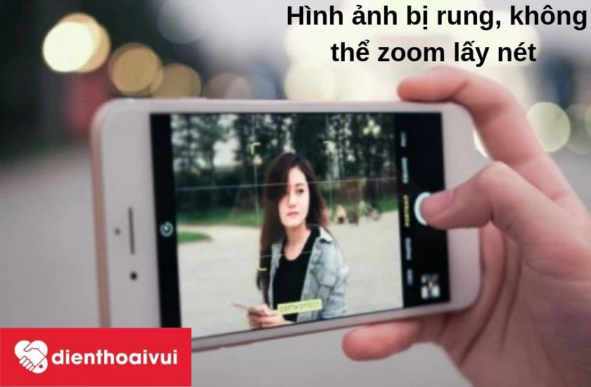 Khi n&agrave;o bạn n&ecirc;n thay camera sau cho chiếc điện thoại iPhone 7 Plus - H&igrave;nh ảnh bị rung, giật, kh&ocirc;ng thể zoom lấy n&eacute;t khi chụp xa hoặc chụp gần.