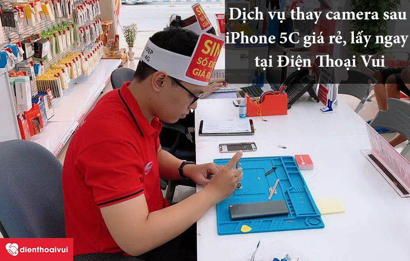 H&atilde;y chọn dịch vụ thay camera sau iPhone 5C gi&aacute; rẻ, lấy ngay tại Điện Thoại Vui