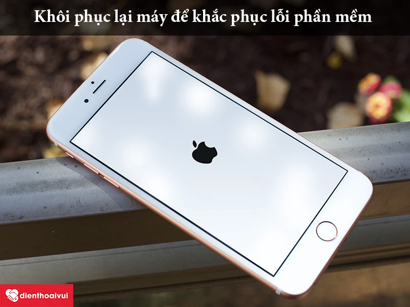Hướng dẫn sửa iPhone 6S bị lỗi camera sau hiệu quả