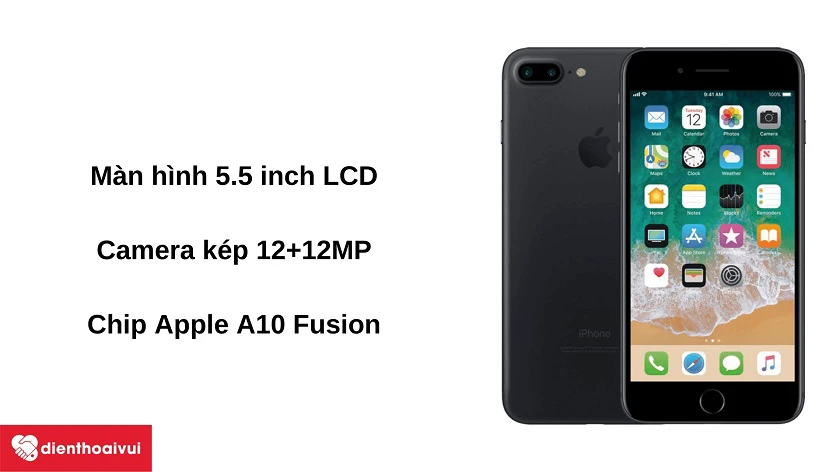 Đi&ecirc;̣n thoại iPhone 7 Plus - n&ocirc;̉i b&acirc;̣t với cụm camera kép 12+12MP