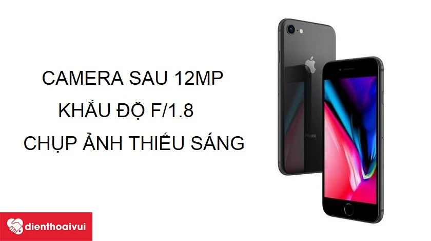 iPhone 8 sở hữu camera sau độ ph&acirc;n giải 12MP c&ugrave;ng khả năng chụp ảnh thiếu s&aacute;ng