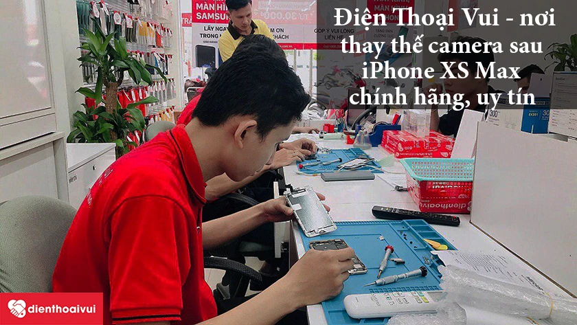 Thay camera sau iPhone XS Max ch&iacute;nh h&atilde;ng, uy t&iacute;n tại Điện Thoại Vui