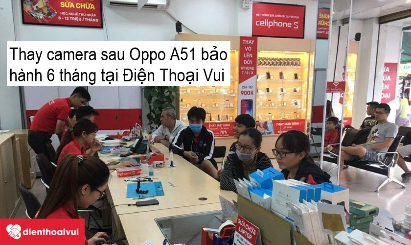 Dịch vụ thay camera sau Oppo A51 uy tín, chất lượng, chuyên nghiệp tại Điện Thoại Vui