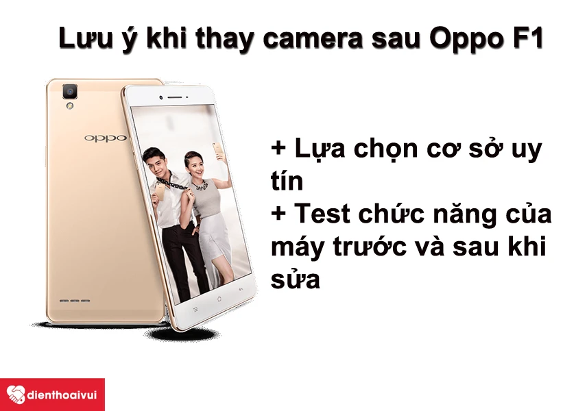 Những lưu &yacute; khi thay camera sau Oppo F1 tại c&aacute;c cơ sở sửa chữa điện thoại