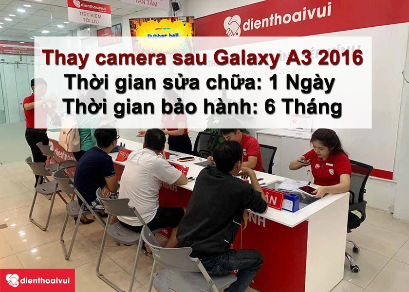 V&igrave; sao n&ecirc;n lựa chọn Điện Thoại Vui l&agrave; nơi thay camera sau Samsung Galaxy A3 2016&nbsp;