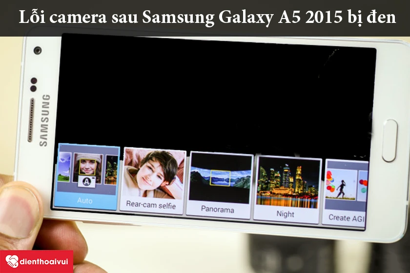 Lỗi camera sau SamSung Galaxy A5 2015 bị đen l&agrave; như thế n&agrave;o