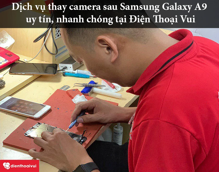 Dịch vụ thay camera sau Samsung Galaxy A9 uy t&iacute;n, nhanh ch&oacute;ng tại Điện Thoại Vui