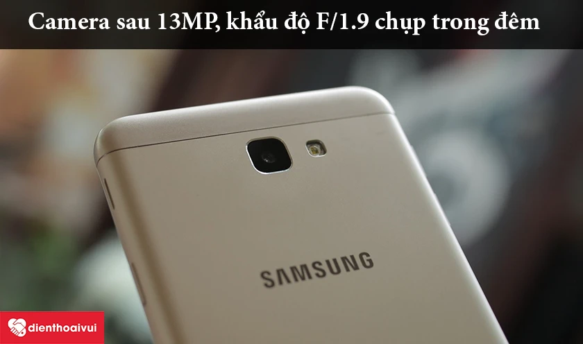 Thay Samsung Galaxy J7 Prime &ndash; Camera sau 13MP, lấy n&eacute;t nhanh, khẩu độ F/1.9 chụp trong đ&ecirc;m