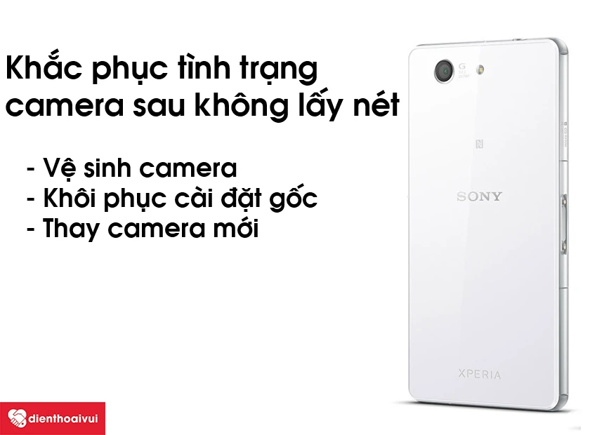 Cách khắc phục tình trạng camera sau không lấy nét được trên Sony Z3 Compact