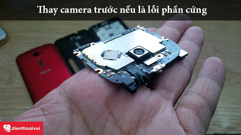 Thay camera nếu gặp lỗi phần cứng