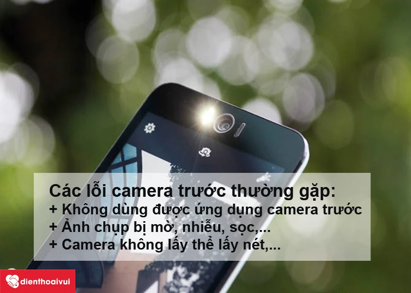 C&aacute;c lỗi camera trước Asus Zenfone Selfie thường gặp