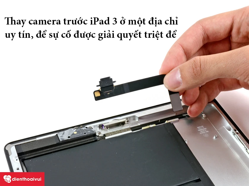 thay camera trước iPad 3 ở một địa chỉ uy t&iacute;n