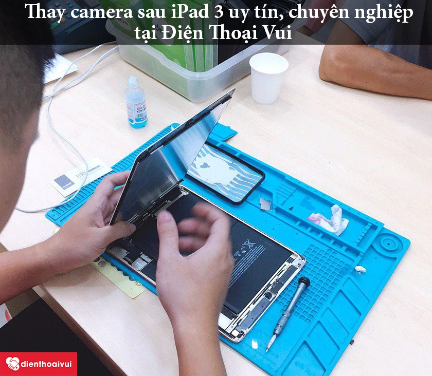 Dịch vụ thay camera trước iPad 3 uy t&iacute;n, chất lượng cao tại hệ thống Điện Thoại Vui