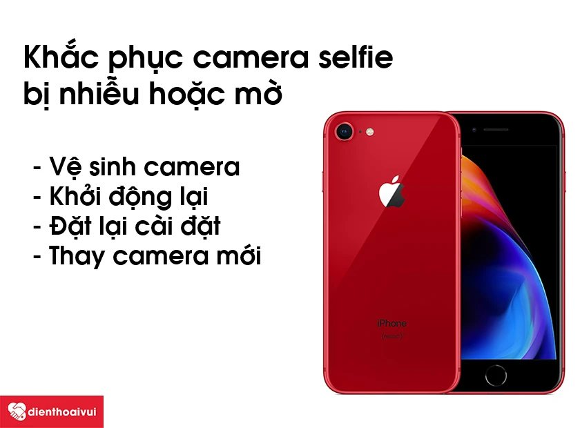 C&aacute;ch khắc phục t&igrave;nh trạng camera trước bị mờ, đen hoặc nhiễu tr&ecirc;n iPhone 8