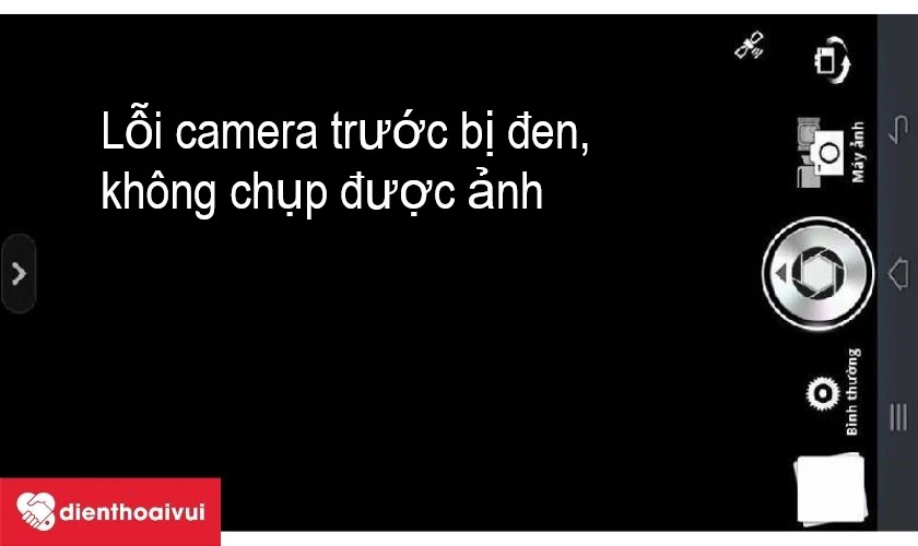 Camera bật được thì lại bị đen màn hình, không chụp được
