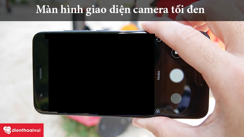 màn hình không hiện giao diện chụp ảnh hay màn hình tối đen