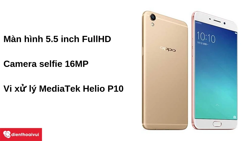 Điện thoại OPPO F1 Plus &ndash; m&agrave;n h&igrave;nh 5.5 inch Full HD, camera selfie 16MP v&agrave; vi xử l&yacute; Helio P10