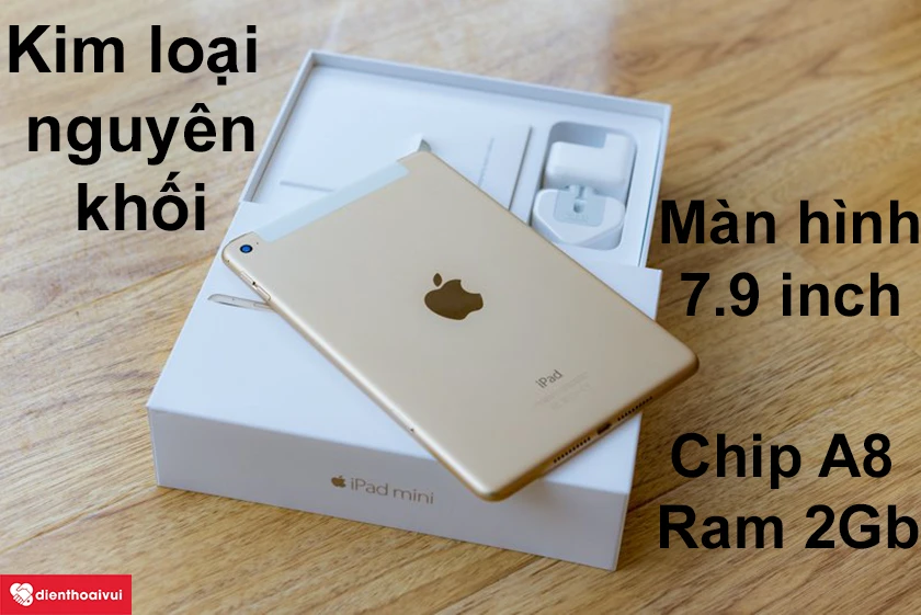 iPad Mini 4 - thiết kế nh&ocirc;m nguy&ecirc;n khối, pin 5124 mAh cổng sạc lightning 10W tốc độ nhanh