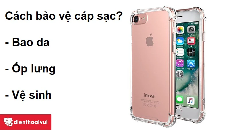 C&aacute;ch bảo vệ c&aacute;p sạc điện thoại?