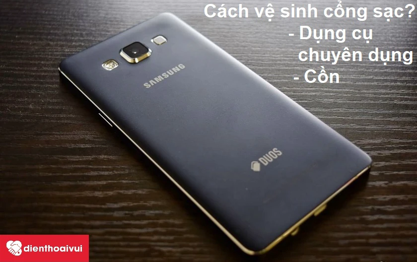 Cách vệ sinh cổng sạc điện thoại