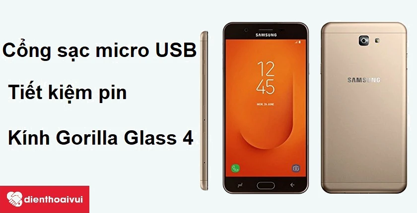 Mặt kính cường lực Gorilla Glass 4 bảo vệ màn hình tối ưu, cổng sạc/kết nối micro USB phổ biến