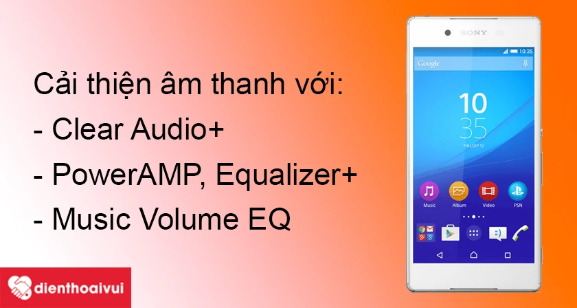 Trải nghiệm thế giới &acirc;m thanh tuyệt vời hơn với Sony Xperia Z4
