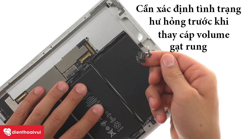 Những điều cần lưu &yacute; khi thay c&aacute;p volume &ndash; gạt rung iPad Air 1