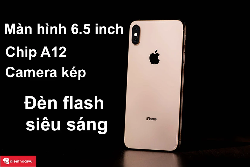 iPhone Xs Max &ndash; cấu h&igrave;nh mạnh, camera k&eacute;p c&ugrave;ng đ&egrave;n flash si&ecirc;u s&aacute;ng chụp đ&ecirc;m tốt