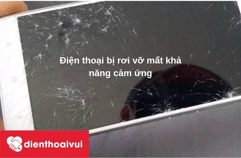 Điện thoại bị rơi vỡ mất khả năng cảm ứng