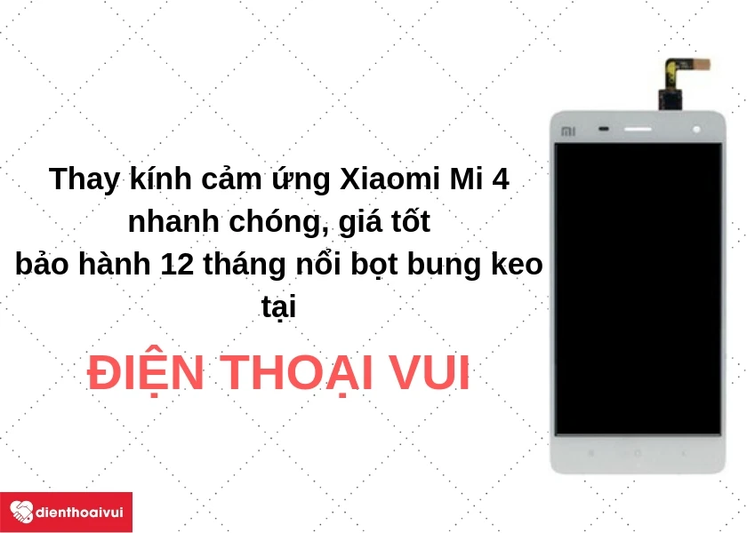 Thay k&iacute;nh cảm ứng Xiaomi Mi 4 nhanh ch&oacute;ng, gi&aacute; tốt đến ngay Điện thoại vui