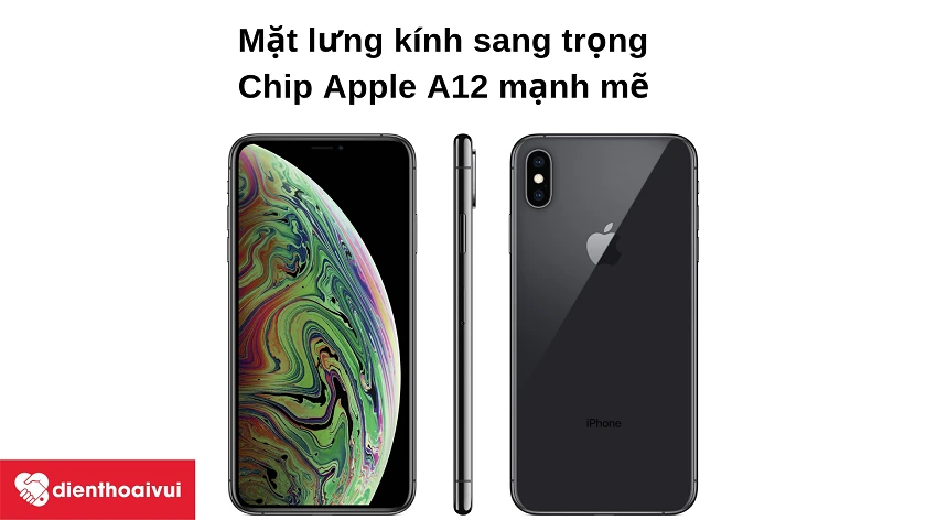 Điện thoại iPhone XS - Thiết kế lưng k&iacute;nh cao cấp, hiệu năng ưu việt từ chip Apple A12