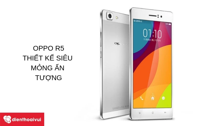 Oppo R5 - Thiết kế si&ecirc;u mỏng với cấu h&igrave;nh tốt