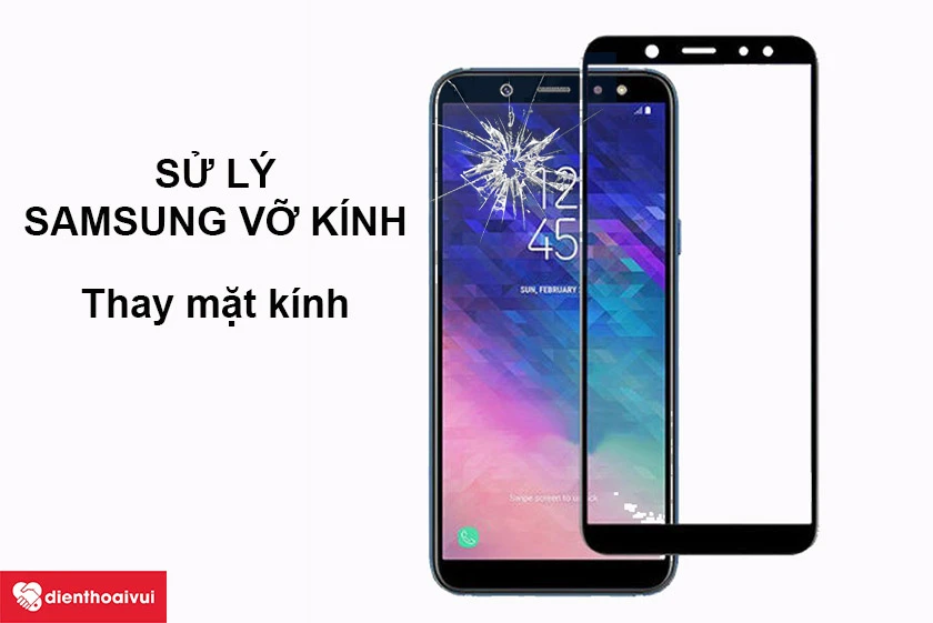 Giải pháp tạm thời để xử lý Samsung Galaxy A6 bị vỡ mặt kính