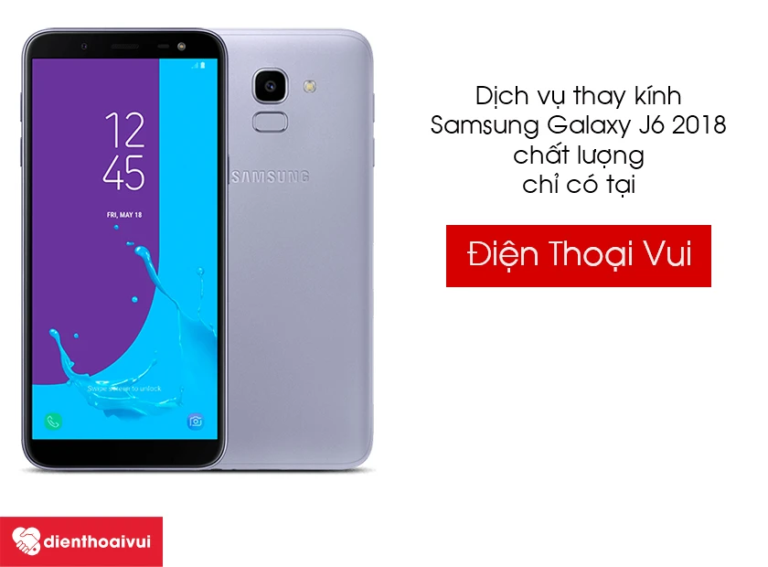 Thay kính Samsung Galaxy J6 2018 nhanh chóng cùng thời gian bảo hành dài hạn
