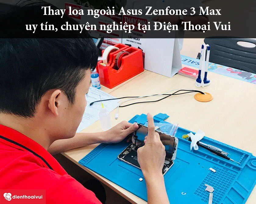 Thay loa ngo&agrave;i Asus Zenfone 3 Max uy t&iacute;n, chuy&ecirc;n nghiệp tại Điện Thoại Vui