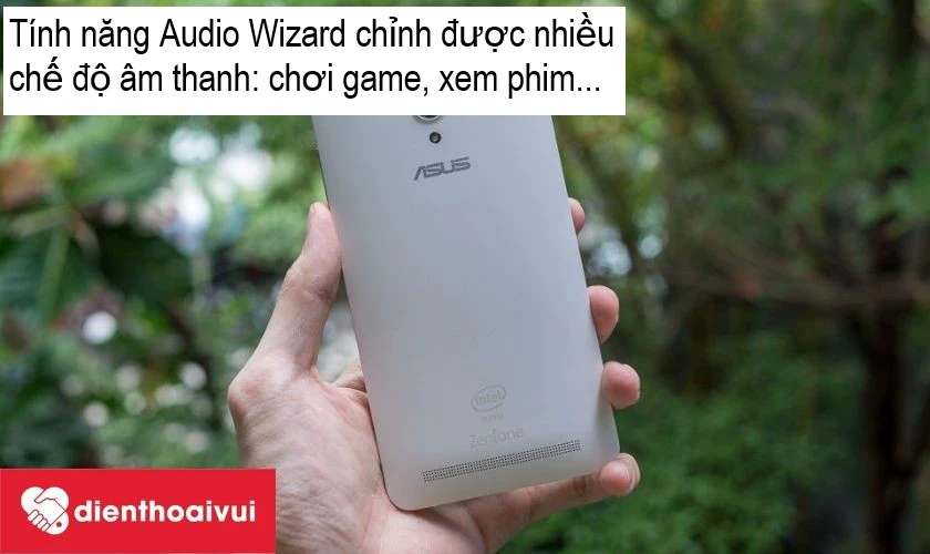Asus Zenfone 6- giải tr&iacute; tốt hơn với loa ngo&agrave;i c&oacute; &acirc;m lượng lớn c&ugrave;ng t&iacute;nh năng Audio Wizard