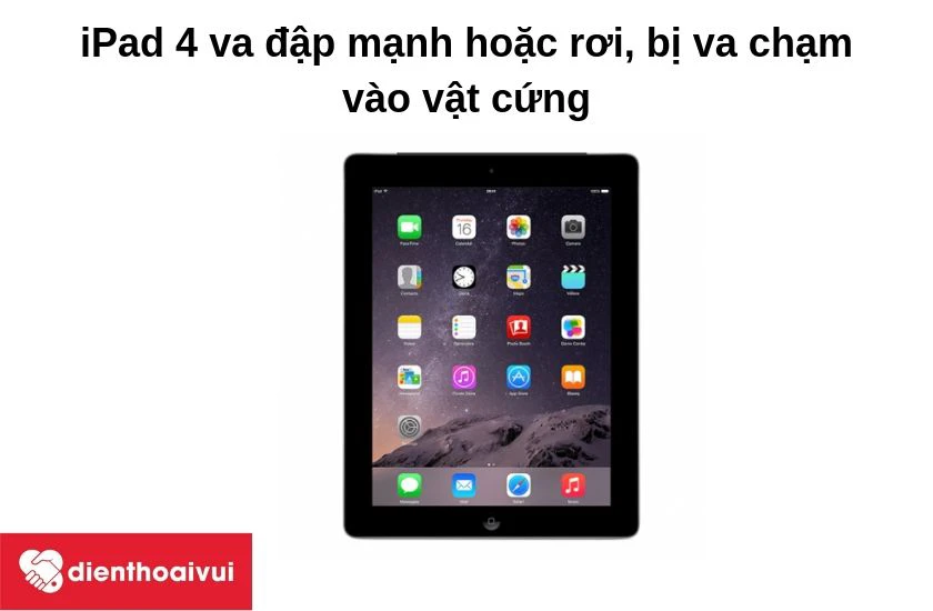Pad 4 va đập mạnh hoặc rơi, bị va chạm vào vật cứng