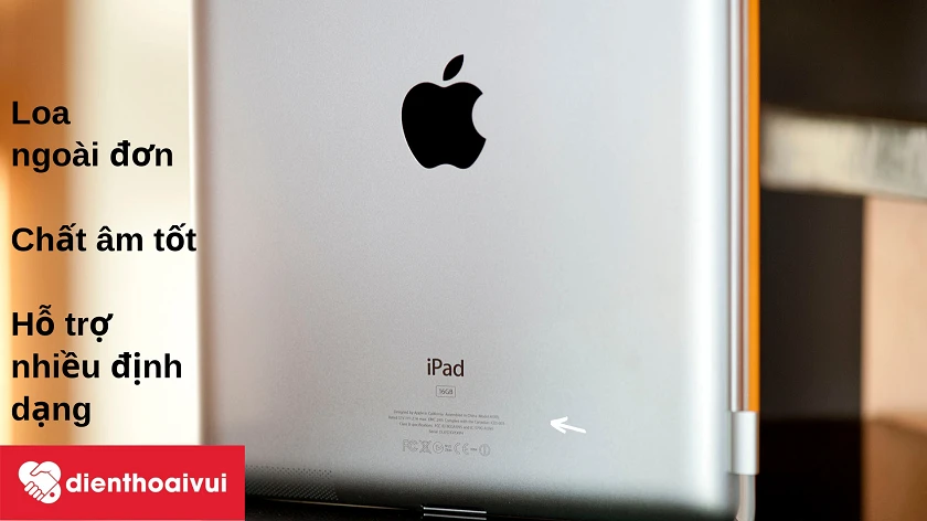 M&aacute;y t&iacute;nh bảng iPad 2 &ndash; loa ngo&agrave;i đơn, hỗ trợ nhiều định dạng &acirc;m thanh