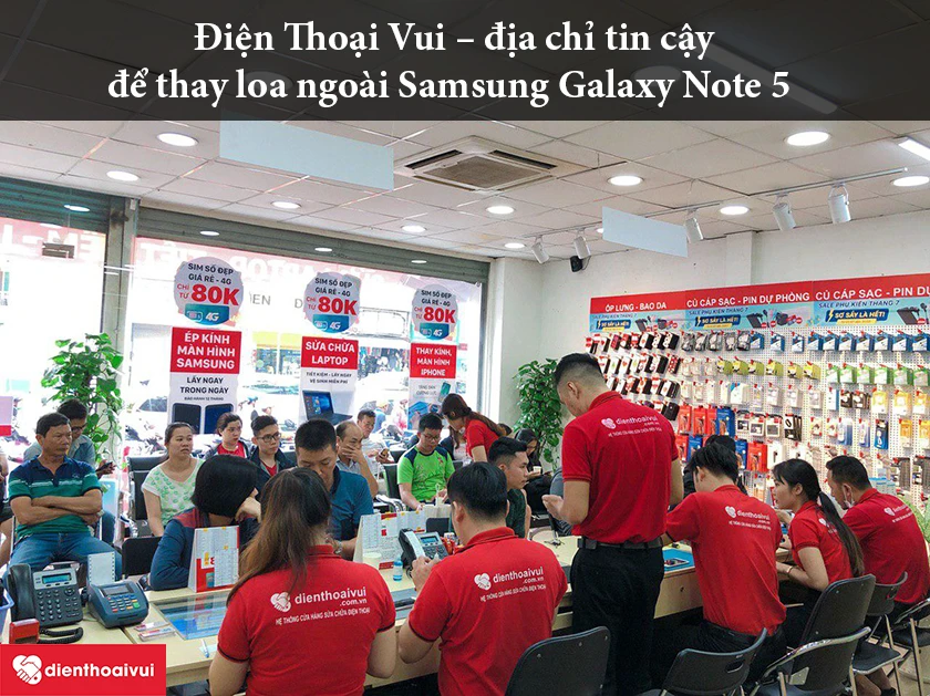 Điện Thoại Vui &ndash; địa chỉ tin cậy để thay loa ngo&agrave;i Samsung Galaxy Note 5