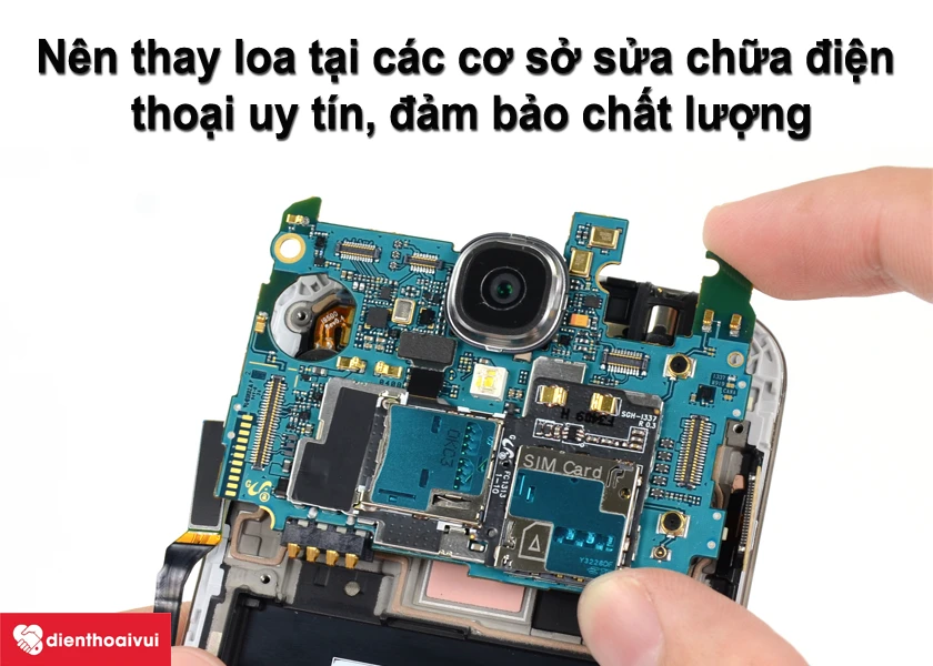 Những điều cần chú ý khi đi thay loa ngoài điện thoại Samsung Galaxy S5