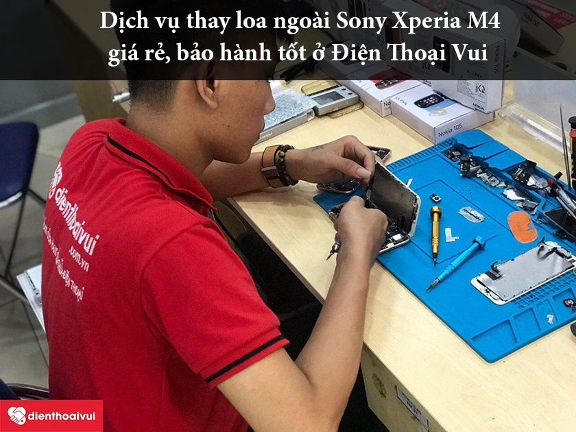 Dịch vụ thay loa ngo&agrave;i Sony Xperia M4 gi&aacute; rẻ, bảo h&agrave;nh tốt ở Điện Thoại Vui