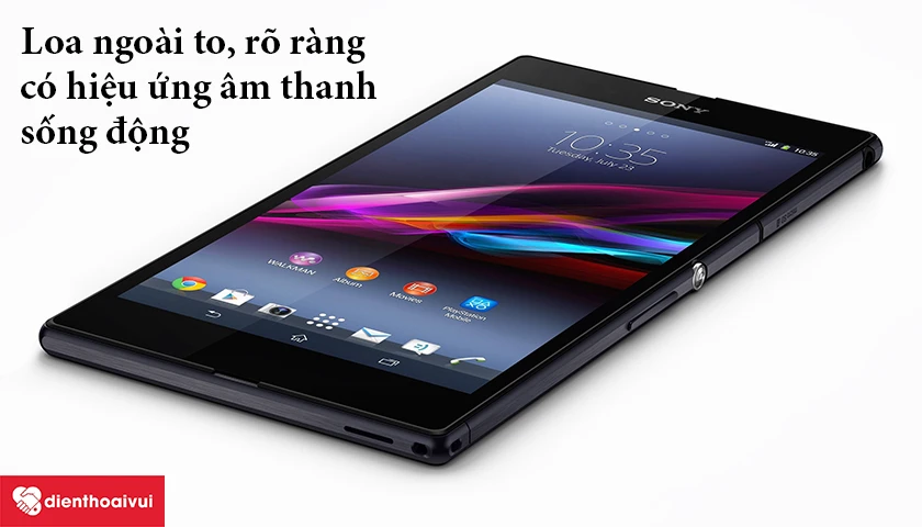 Sony Xperia Z Ultra – Loa ngoài to, rõ ràng, có hiệu ứng âm thanh sống động