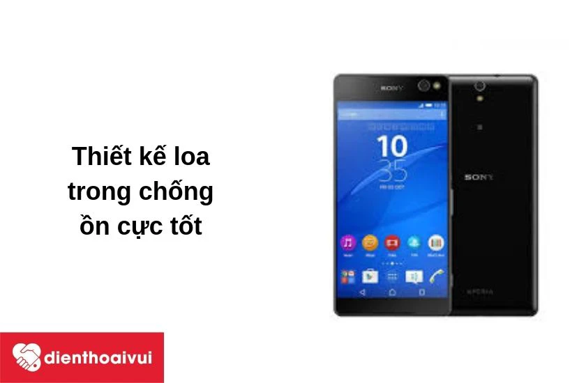 Sony Xperia C5 với thiết kế loa trong chống ồn cực tốt&nbsp;&nbsp;