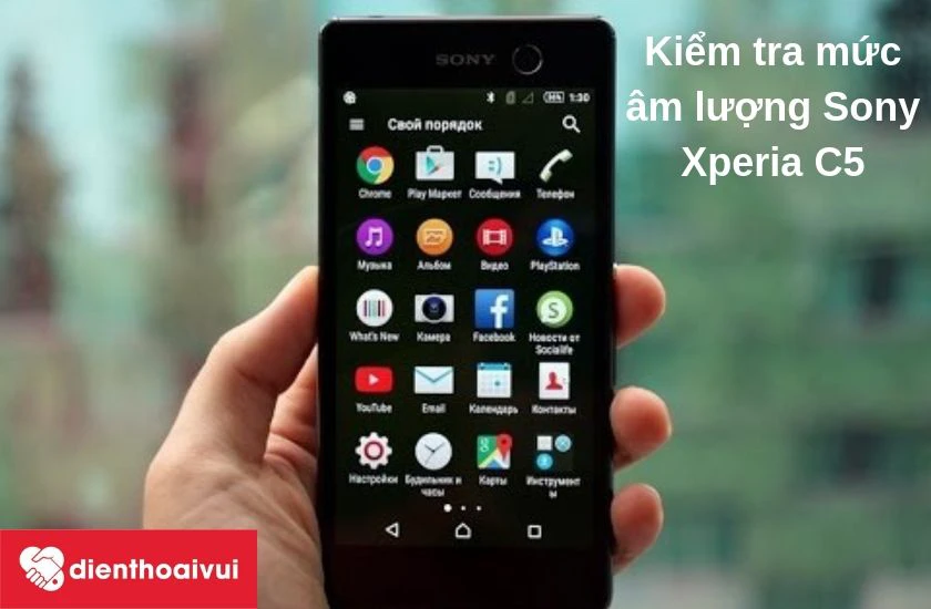 Kiểm tra mức &acirc;m lượng Sony Xperia C5
